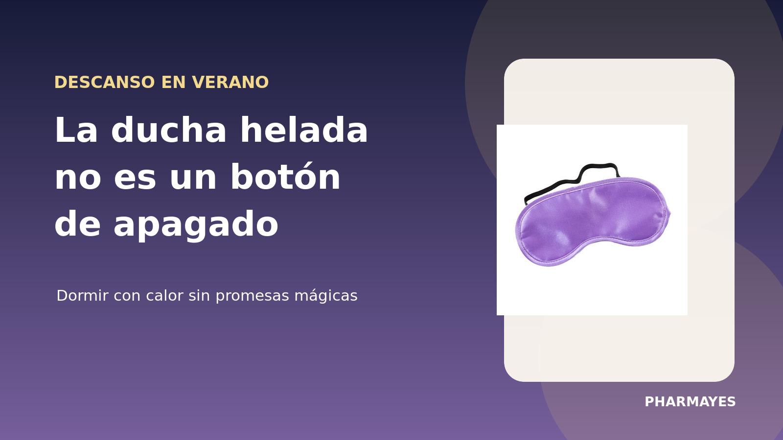 Antifaz y productos de descanso en un dormitorio fresco durante el verano